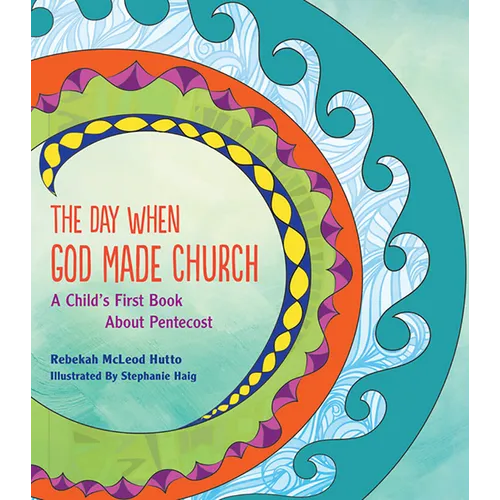 The Day When God Made Church: A Child's First Book about Pentecost - Paperback