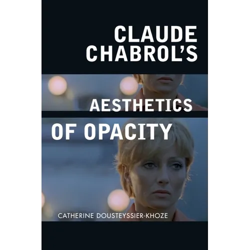 Claude Chabrol's Aesthetics of Opacity - Paperback
