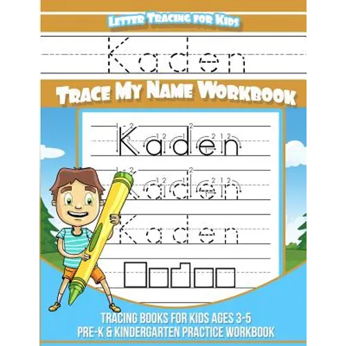 Kaden Letter Tracing for Kids Trace my Name Workbook: Tracing Books for Kids ages 3 - 5 Pre-K & Kindergarten Practice Workbook - Paperback