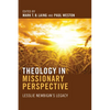 Theology in Missionary Perspective: Lesslie Newbigin's Legacy - Hardcover