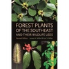 Forest Plants of the Southeast and Their Wildlife Uses - Paperback