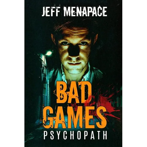 Bad Games: Psychopath - A Dark Psychological Thriller - Paperback