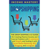 Dropshipping: The DropShipping A-Z Guide on Creating Passive Income and Financial Freedom with E-commerce and Shopify and Scaling it With Social Media - Paperback