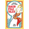 Queer Folk Tales: A Book of LGBTQ Stories - Hardcover