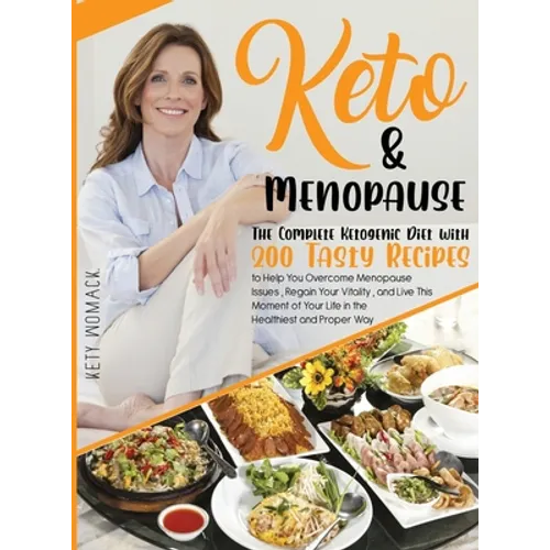 Keto & Menopause.: The Complete Ketogenic Diet with 200 Tasty Recipes to Help You Overcome Menopause Issues, Regain Your Vitality and Live This Moment - Hardcover