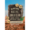 Making Native American Hunting, Fighting, and Survival Tools: A Fully Illustrated Guide to Creating Arrowheads, Axes, and Other Early American Impleme - Paperback