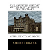 The Haunted History of the West Virginia Penitentiary: Afterlife With No Parole - Paperback