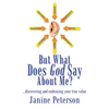 But What Does God Say About Me?: ...discovering and embracing your true value - Paperback