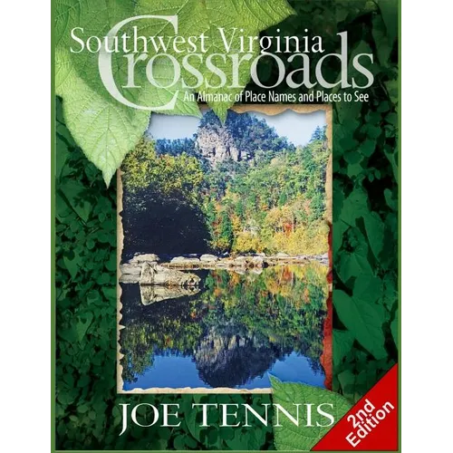 Southwest Virginia Crossroads: Second Edition: An Almanac of Place Names and Places to See - Paperback