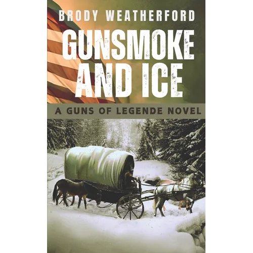 Gunsmoke and Ice: Guns of Legende #3 - Paperback