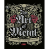 The Art of Metal: Five Decades of Heavy Metal Album Covers, Posters, T-Shirts, and More - Hardcover