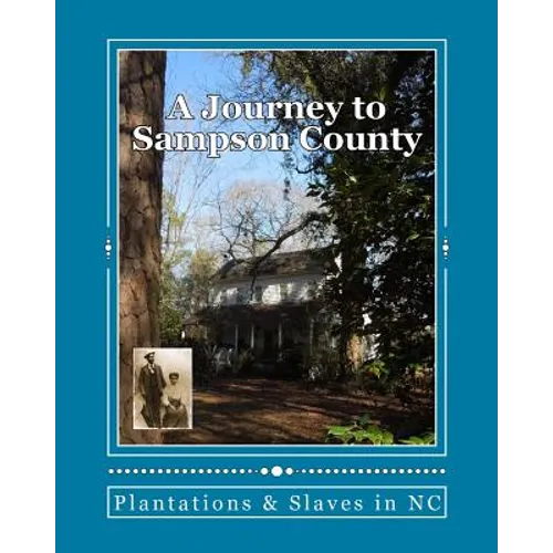A Journey To Sampson County: Plantations & Slaves in NC - Paperback