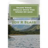 Shape Your Dream With The Word Of God: The Ultimate Dream Recipe - Paperback