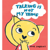 Talking Is Not My Thing - Hardcover