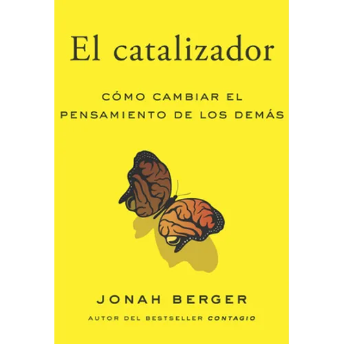 El Catalizador (the Catalyst, Spanish Edition): Cómo Lograr Que Cualquiera Cambie de Opinión - Paperback