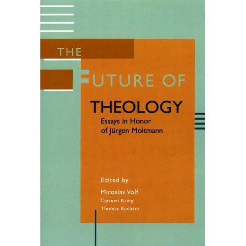 The Future of Theology: Essays in Honor of Jurgen Moltmann - Paperback