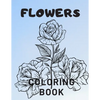 Flowers Coloring Book: For Adults Kids Seniors Stress Relaxation Beautiful - Paperback