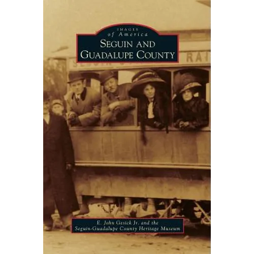 Seguin and Guadalupe County - Hardcover