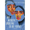 We Weren't Looking to Be Found - Paperback