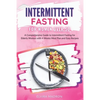 Intermittent Fasting for Women Over 50: A Comprehensive Guide to Intermittent Fasting for Elderly Women with 4 Weeks Meal Plan and Easy Recipes - Paperback