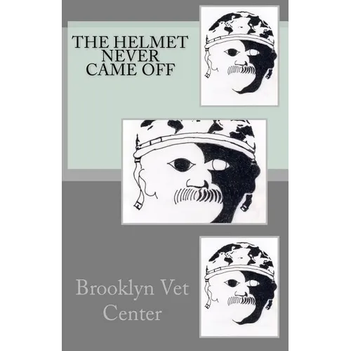 The Helmet Never Came Off: Writing from the Brooklyn Vet Center - Paperback