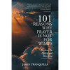 101 Reasons Why Prayer Is Not For Wimps: Lessons In Spiritual Warfare - Paperback