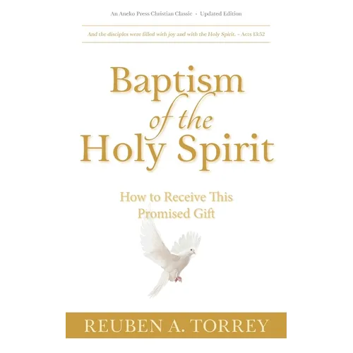 Baptism of the Holy Spirit: How to Receive This Promised Gift - Paperback