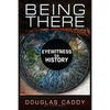 Being There: Eye Witness to History - Paperback