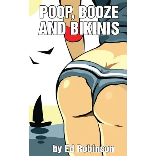 Poop, Booze, and Bikinis - Paperback