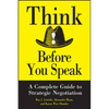 Think Before You Speak: A Complete Guide to Strategic Negotiation - Hardcover