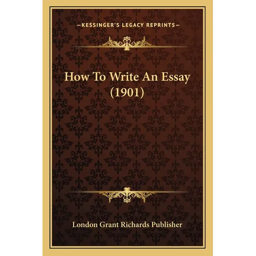 How To Write An Essay (1901) - Paperback