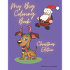 My Big Coloring Book: Greatest Activity Book Ever Variety Of Beautiful Pictures Christmas Edition 100 Pages! - Paperback