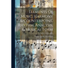 Elements Of Music, Harmony & Counterpoint, Rhythm, Analysis, & Musical Form - Paperback