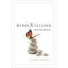 Ninja Selling: Subtle Skills. Big Results. - Hardcover