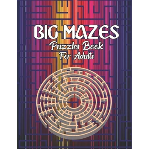 Big Mazes Puzzles Book For Adults: Tons of Challenge and Fun for your Brain Star - Double - Quad Level Mazes Books Gift Idea For Birthday, Anniversary - Paperback