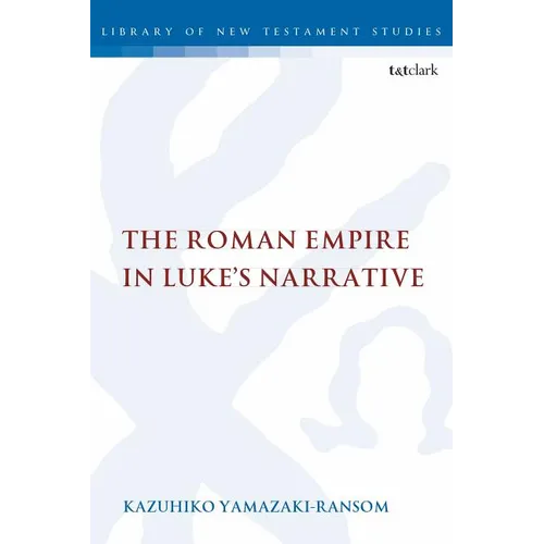 The Roman Empire in Luke's Narrative - Paperback