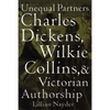 Unequal Partners: Charles Dickens, Wilkie Collins, and Victorian Authorship - Paperback