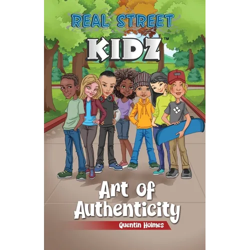 Real Street Kidz: Art of Authenticity (multicultural book series for preteens 7-to-12-years old) - Paperback
