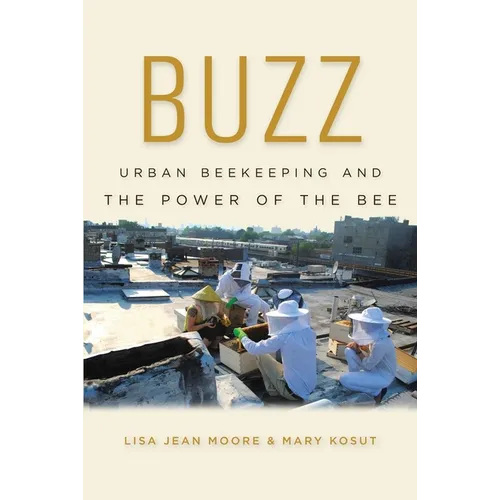 Buzz: Urban Beekeeping and the Power of the Bee - Hardcover