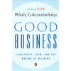 Good Business: Leadership, Flow, and the Making of Meaning - Paperback