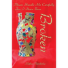 Please Handle Me Carefully For I Have Been Broken - Paperback