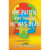 The Patient Who Thought He Was Dead: and Other Psychological Stories - Paperback
