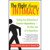 The Flight from Intimacy: Healing Your Relationship of Counter-Dependence -- The Other Side of Co-Dependency - Paperback