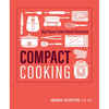 Compact Cooking: Big Flavor from Small Kitchens - Paperback