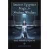 Ancient Egyptian Magic for Modern Witches: Rituals, Meditations, and Magical Tools - Paperback