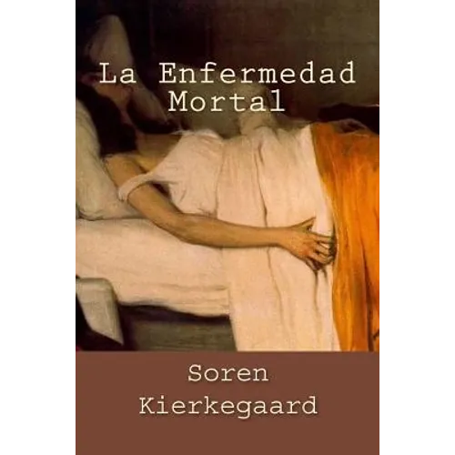 La Enfermedad Mortal (Spanish Edition) - Paperback