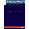The spas and mineral waters of Europe: With notes on balneo-therapeutic management in various diseases and morbid conditions - Paperback