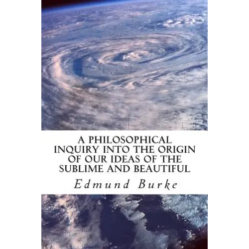 A Philosophical Inquiry into the Origin of our Ideas of the Sublime and Beautiful - Paperback