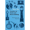 Treatise on Clock and Watch Making, Theoretical and Practical - Paperback