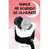 Nunca me acuerdo de olvidarte - Paperback